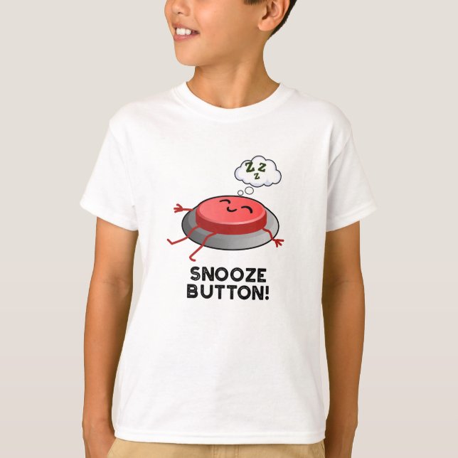Snooze Button Funny Sleeping Pun  T-Shirt (Front)
