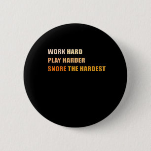 Snore The Hardest - Hard Word And Play so Hard 6 Cm Round Badge