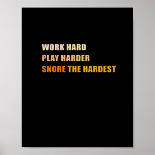 Snore The Hardest - Hard Word And Play so Hard Poster