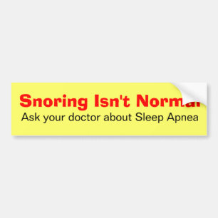Snoring Isn't Normal Bumper Sticker