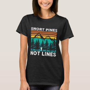 Snort Pines Not Lines Funny Camping Hiking Scout G T-Shirt