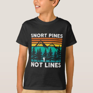 Snort Pines Not Lines Funny Camping Hiking Scout G T-Shirt