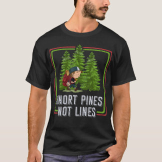 Snort Pines Not Lines Funny Go To School Camper Gi T-Shirt