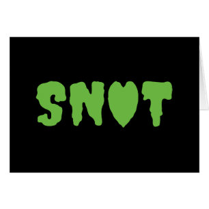 SNOT LOVE CARD