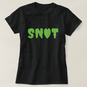 SNOT LOVE T-Shirt