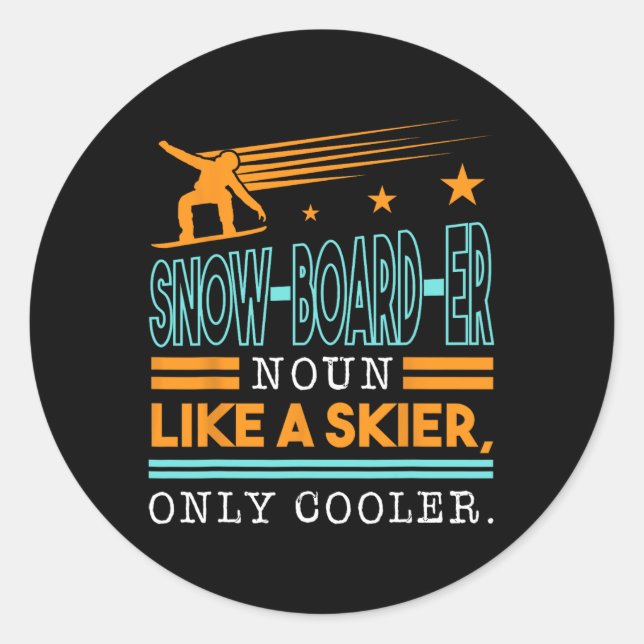 Snow-board-er Noun Like A Skier Only Cooler Top Sn Classic Round Sticker (Front)