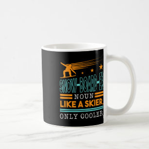 Snow-board-er Noun Like A Skier Only Cooler Top Sn Coffee Mug