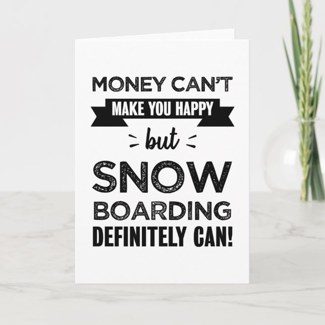 Snow boarding makes you happy Funny Gift Card (Front)