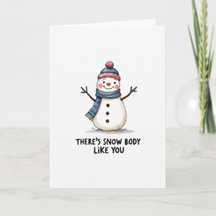 Snow Body Like You Snowman Pun Love Card