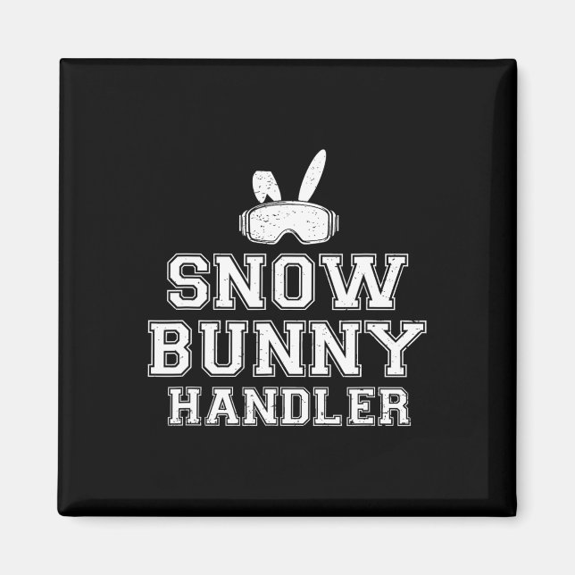 Snow Bunny Handler Funny Skiing Ski Vacation Skier Magnet (Front)