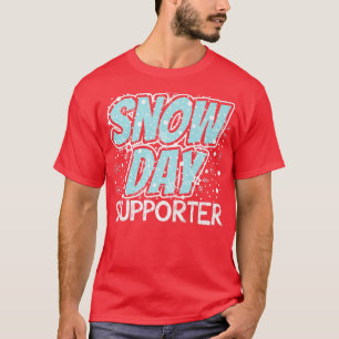 Snow Day Supporter Funny Teachers  T-Shirt