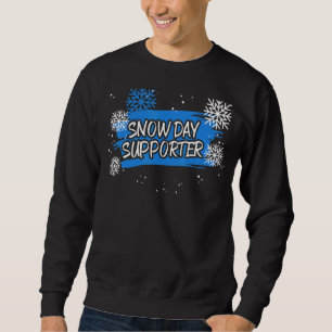 Snow Day Supporter Ice Cold Snowy Winter Season Sweatshirt