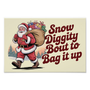 Snow Diggity Bout to Bag It Up 90s Christmas Retro Photo Print