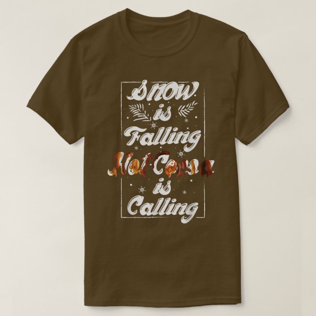 Snow is falling hot cocoa is calling cute tee for  (Design Front)