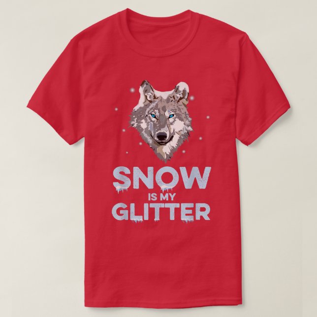 Snow Is My Glitter  Wolf Wildlife Animal Wolves Wo T-Shirt (Design Front)