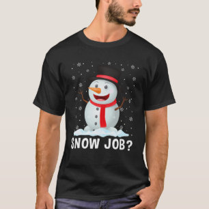 Snow Job Cool Christmas Snowman Lover Matching Fam T-Shirt