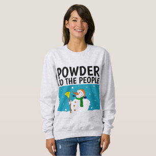 SNOW LOVER T-shirts, POWDER TO THE PEOPLE Sweatshirt