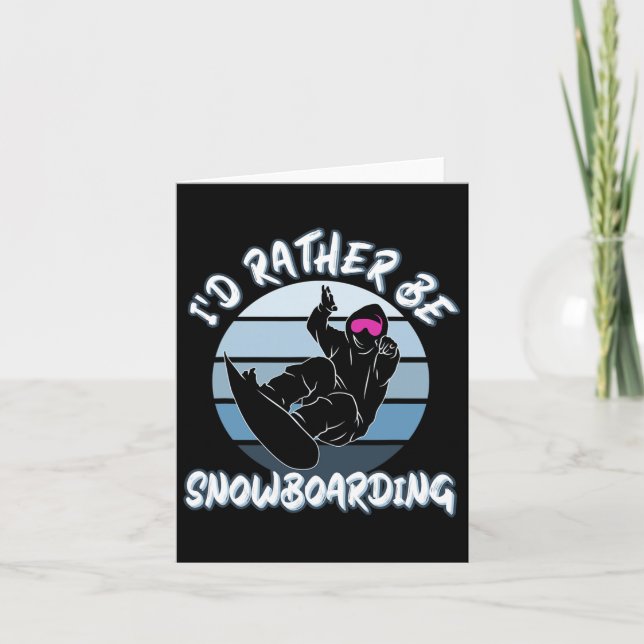 Snow Lovers I'd Rather Be Snowboarding With Snowbo Card (Front)