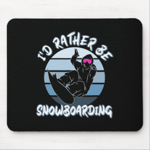 Snow Lovers I'd Rather Be Snowboarding With Snowbo Mouse Mat