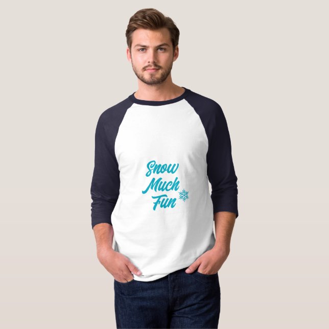 Snow Much Fun T-Shirt (Front Full)