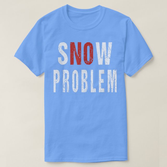 Snow No Problem Pun Remover Snowplow Driver Operat T-Shirt (Design Front)