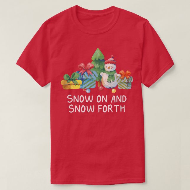 Snow On and Snow Forth Christmas Sayings Xmas Quot T-Shirt (Design Front)