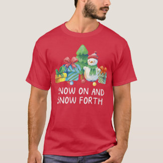 Snow On and Snow Forth Christmas Sayings Xmas Quot T-Shirt