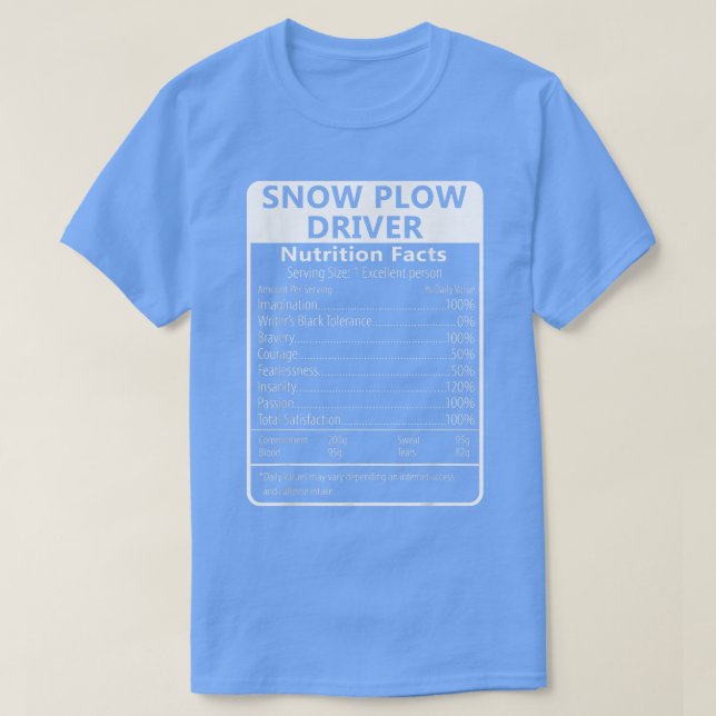 Snow Plough Driver Nutrition Facts Sarcastic  T-Shirt (Design Front)
