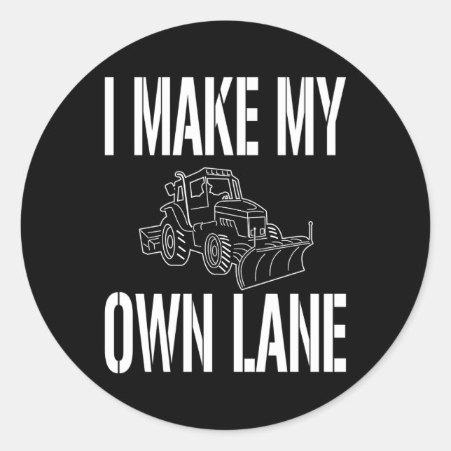 Snow Plough Driver Quote I Make My Own Lane Classic Round Sticker (Front)
