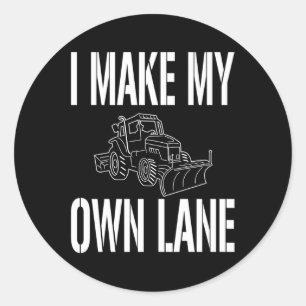 Snow Plough Driver Quote I Make My Own Lane Classic Round Sticker