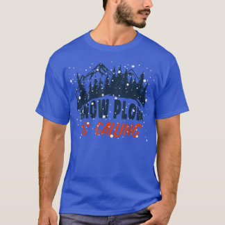 Snow Plough is Calling Autumn Winter T-Shirt