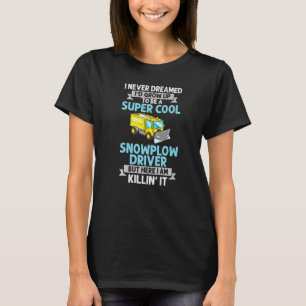 Snow Plough Tractor Machine Truck Shovel Driver Sn T-Shirt