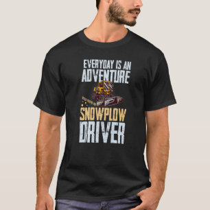 Snow Plough Tractor Machine Truck Shovel Driver Sn T-Shirt
