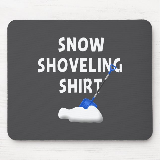 Snow Shoveling Shirt Snow Clearing Funny Winter Sn Mouse Mat (Front)