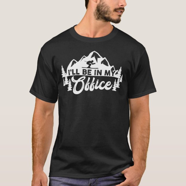 Snow Ski I'll Be In My Office T-Shirt (Front)