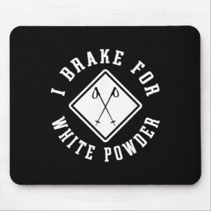 Snow Skier I Brake For White Powder Funny Skiing Mouse Mat
