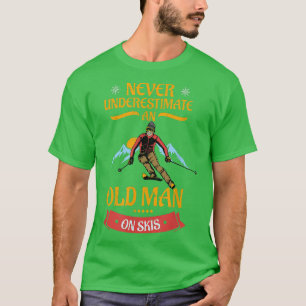 Snow Skiing Never Underestimate An Old Man Winter T-Shirt