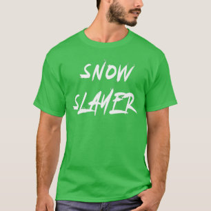 Snow Slayer Snowplow Operator Driver Removal Joke T-Shirt