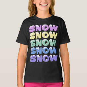SNOW, SNOW, SNOW, SNOW, SNOW T-Shirt