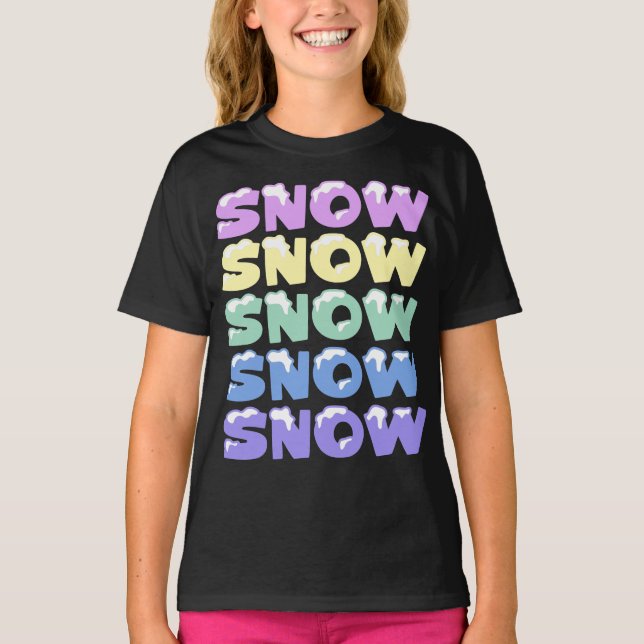 SNOW, SNOW, SNOW, SNOW, SNOW T-Shirt (Front)