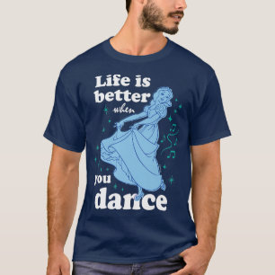 Snow White Life Is Better When You Dance T-Shirt