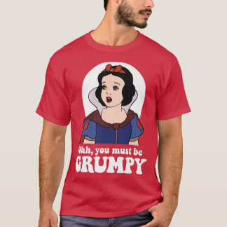 Snow White Ooh, You Must Be Grumpy T-Shirt