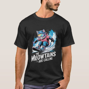 Snowboard Cat Snowboarding The Meowtains are Calli T-Shirt