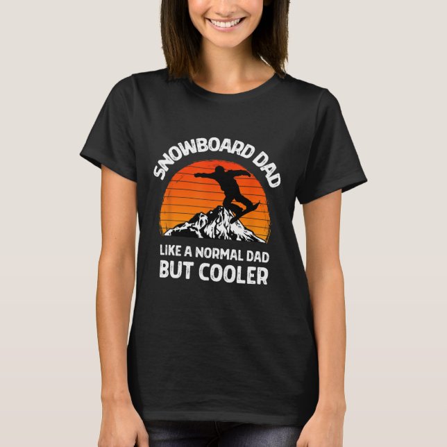 Snowboard Dad But Cooler Snowboarding Dad Snowboar T-Shirt (Front)