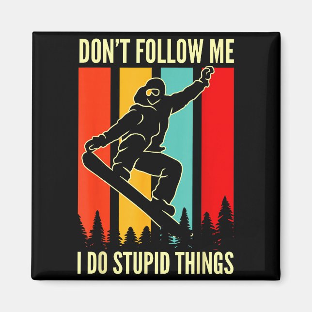 Snowboard Don't Follow Me I Do Stud Things Winter  Magnet (Front)