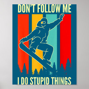 Snowboard Don't Follow Me I Do Stud Things Winter Poster