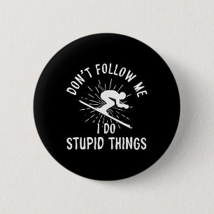 Snowboard Don't Follow Me I Do Stupid Things Winte 6 Cm Round Badge