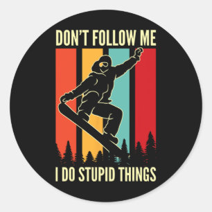 Snowboard Don't Follow Me I Do Stupid Things Winte Classic Round Sticker