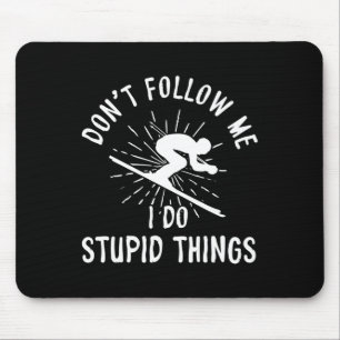 Snowboard Don't Follow Me I Do Stupid Things Winte Mouse Mat