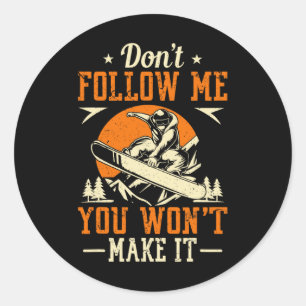 Snowboard Don't Follow Me You Won't Make It Funny  Classic Round Sticker